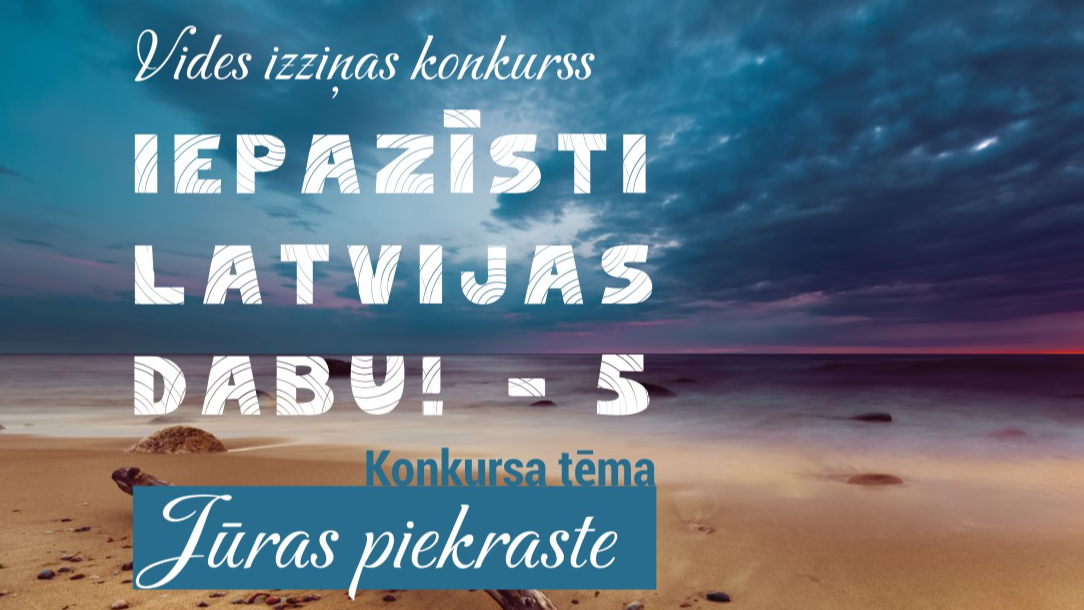 Piedalies vides izziņas konkursā “Iepazīsti Latvijas dabu - 5”!