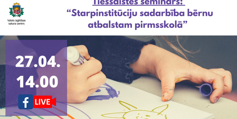 Tiešsaistes seminārs “Starpinstitūciju sadarbība bērnu atbalstam pirmsskolā”