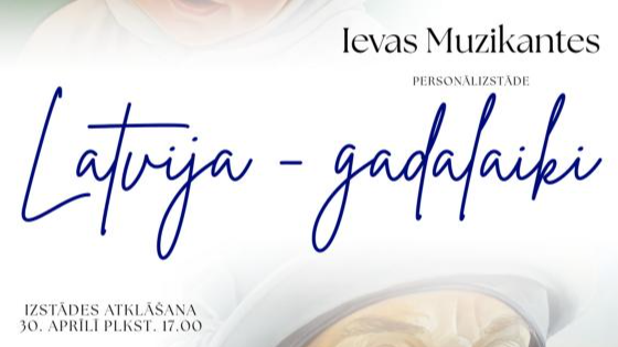Rīgas Latviešu biedrības Baltajā zālē apskatāma  Ievas Muzikantes personālizstāde “Latvija - gadalaiki”
