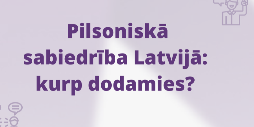 Pilsoniskā sabiedrība Latvijā: kurp dodamies?