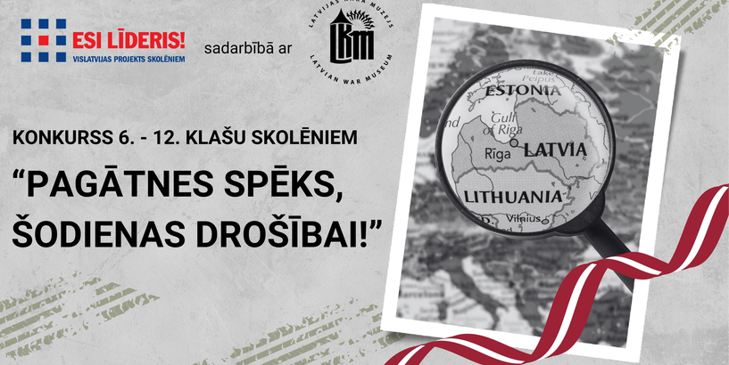 “Pagātnes spēks, šodienas drošībai!” - Vislatvijas jauniešu konkurss 