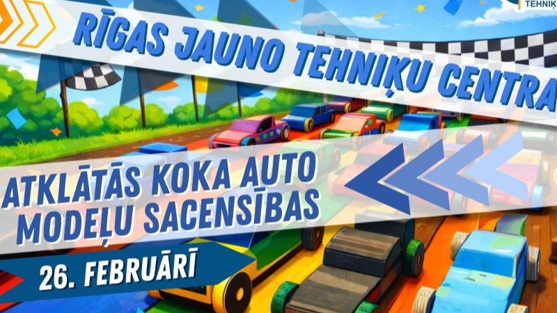 Aicinām piedalīties Rīgas Jauno tehniķu centra atklātajās koka auto modeļu sacensībās